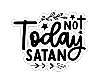 Autocollant « Pas aujourd'hui, Satan » : Autocollant en vinyle inspirant chrétien