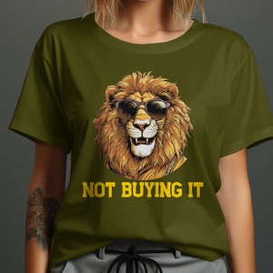 Funny Lion Graphic T-Shirt, Cool Lion Wearing Sunglasses Tee, Not Buying It Shirt, Front and Back Print, Unisex Graphic Tee