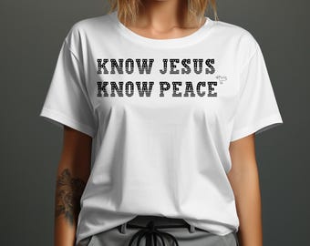 Christian T-Shirt: Know Jesus Know Peace Graphic Tee