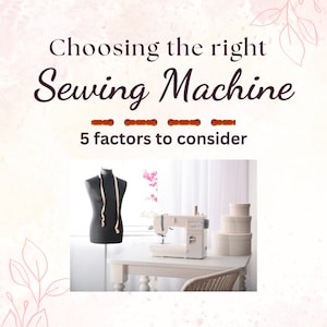 Selecting Your Perfect Sewing Machine: 5 Key Factors and Settings to Consider. A Beginner’s Guide with recommended Brands and Models.