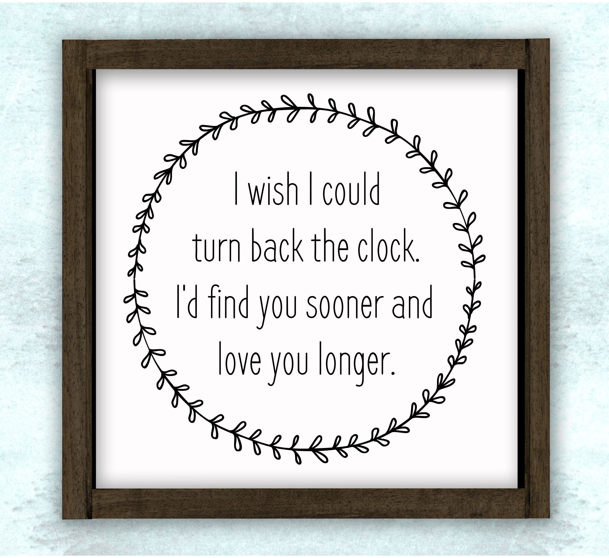 If I Could Turn Back The Clock I'd Find You Sooner and Etsy