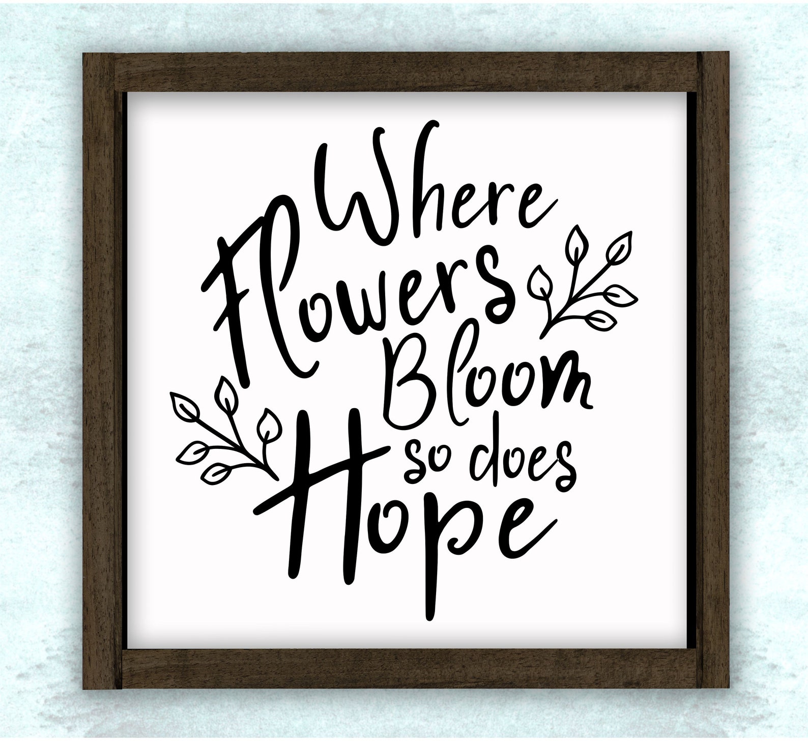 Where Flowers Bloom So Does Hope SVG / DXF / PNG // wood sign Etsy