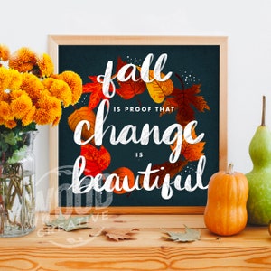 Fall Is Proof That Change Is Beautiful, 8x8 Print, Art Print, Illustration, Fall Decor, Wall Art, Home Decor, Fall Artwork, Autumn Decor