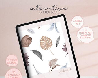 May include: An interactive sticker book displayed on a tablet, featuring botanical illustrations in neutral tones. The screen displays the text "interactive STICKER BOOK", "CLICKABLE TABS", and "1X CONTENT PAGE TO NAVIGATE & KEEP TRACK". Additional text includes "10 STICKER SECTIONS" and "30 BLANK PAGES TO ORGANISE STICKERS".