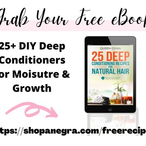 May include: A pink and white graphic with the text "Grab Your Free eBook:" and a tablet displaying a book cover with the text "25 Deep Conditioning Recipes for Natural Hair" by Queen Gean. The text "https://shopanegra.com/freerecipes" is below the tablet.