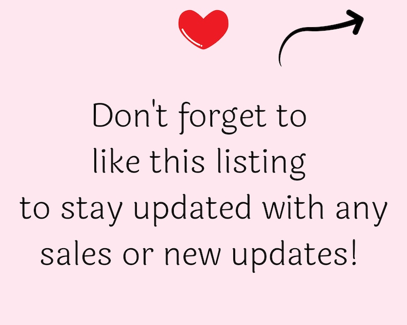 May include: A red heart with an arrow pointing to the right. Text reads: "Don't forget to like this listing to stay updated with any sales or new updates!"
