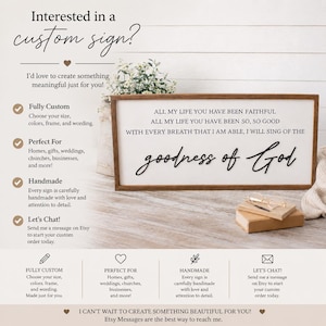 May include: A framed wooden sign with the text "ALL MY LIFE YOU HAVE BEEN FAITHFUL...goodness of God" in black script. The sign is displayed on a white background. The image also includes text about custom signs.