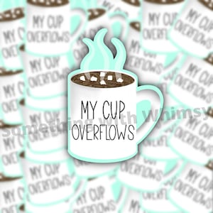 My Cup Overflows Sticker