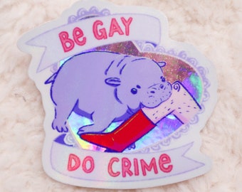 Be Gay Do Crime Baby Pygmy Hippo Pastel Holographic Sticker