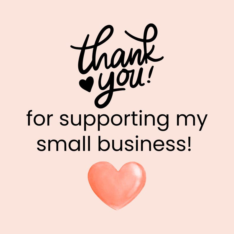 May include: A digital graphic with the words "thank you!" in black script, a black heart, and the phrase "for supporting my small business!" below. A peach-colored heart is at the bottom, all on a light peach background.