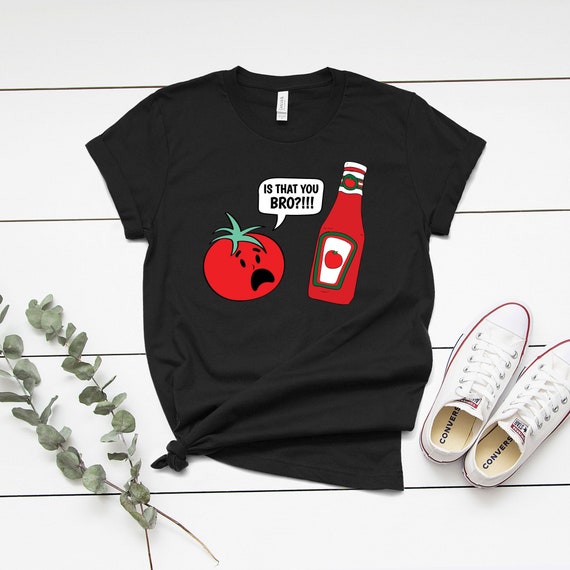 Funny Is That You Bro Ketchup And Tomato Joke Shirt Funny Is That You Bro Ketchup And Tomato Joke Shirt