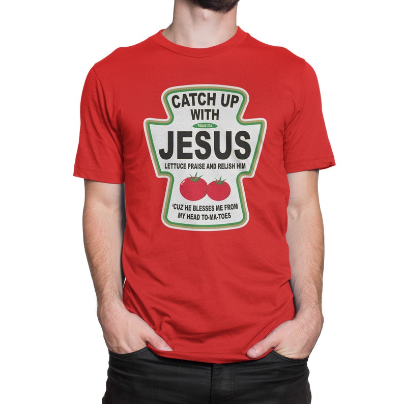 Christian Catch up With Jesus Ketchup Tshirt Etsy