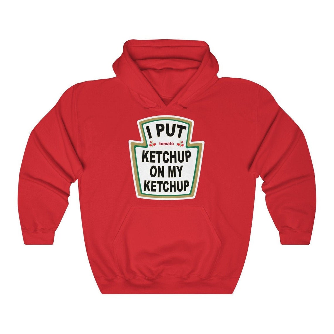 I Put Ketchup on My Ketchup Hoodie Etsy