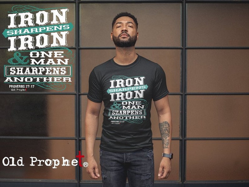 Iron Sharpens Iron Proverbs 27 17 Mens Christian Shirt/Bible Verse/Scripture Tshirt/Faith/Gifts for Him/Dad Gift/Jesus Shirt/Christian Gifts image 1