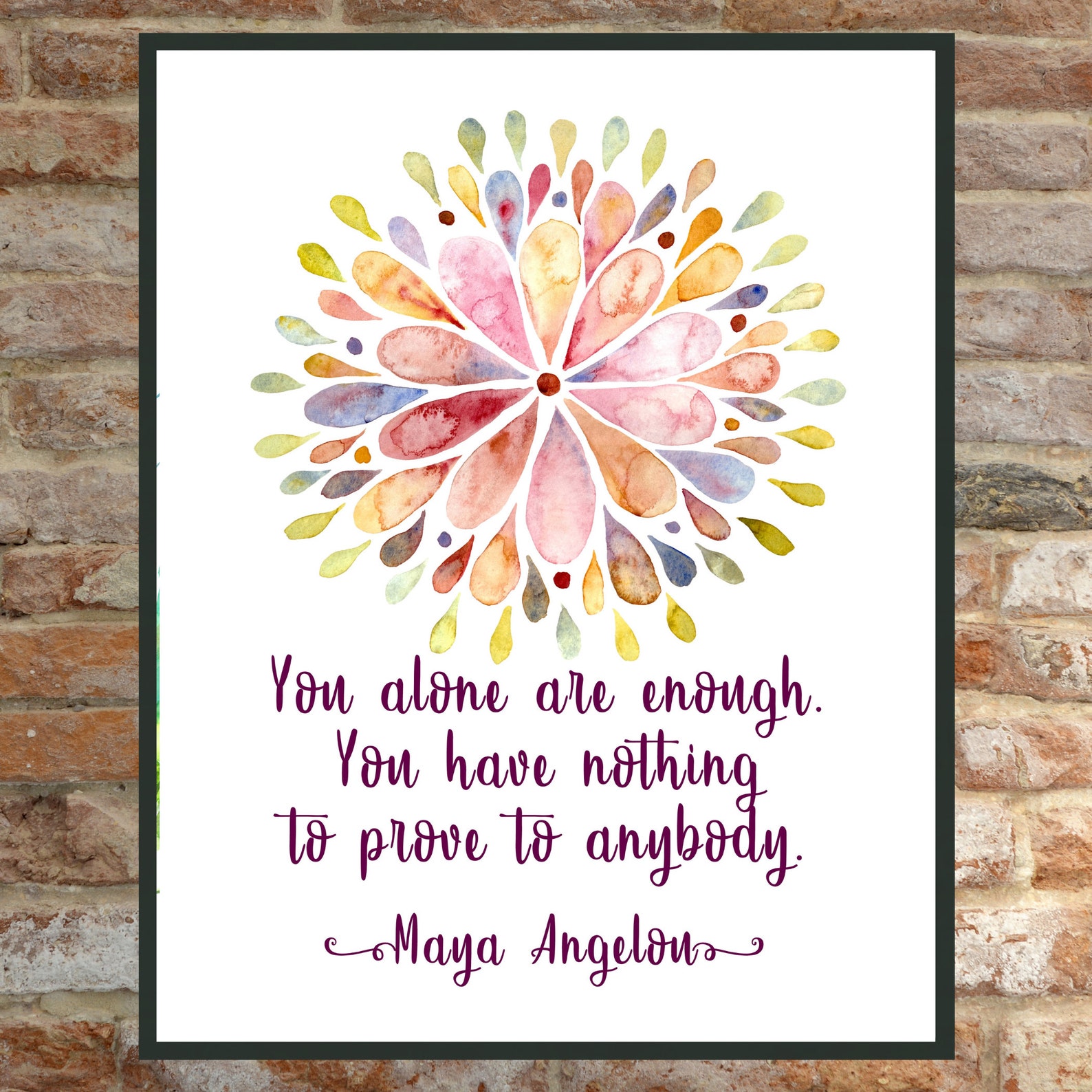 Maya Angelou Quote You alone are enough. You have nothing to Etsy