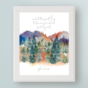 John Muir Quote And Into the Forest I Go to Lose My Mind & Find My Soul Art Print Tree Hugger Wall Art Nature Quote Forest Bathing Gift