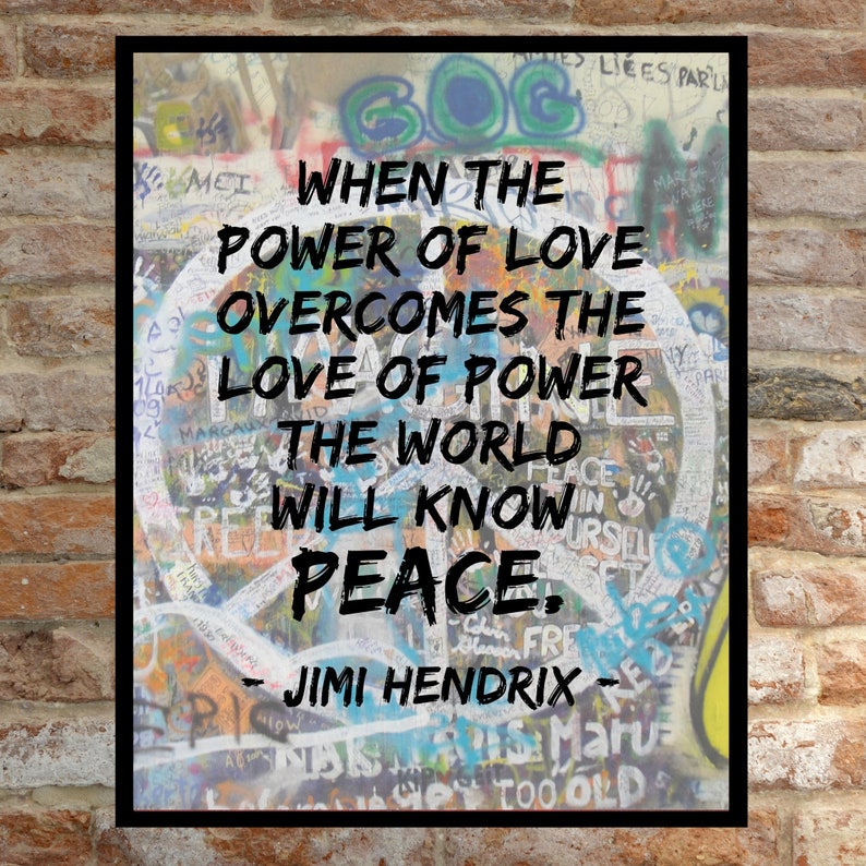 Empowering Humanitarian Art Print| Jimi Hendrix Quote When the power of love overcomes the love of power the world will know peace