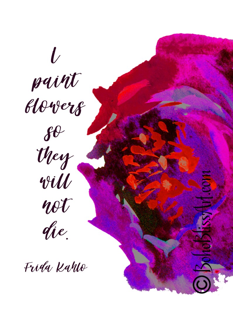 Frida Kahlo Quote I paint flowers so they will not die. Etsy