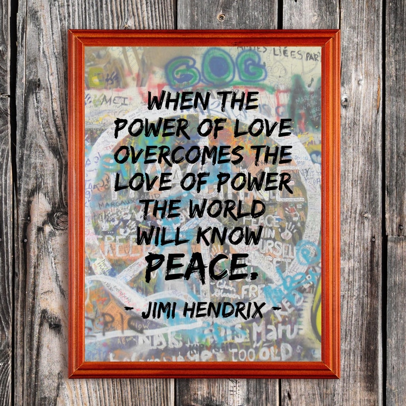 Empowering Humanitarian Art Print| Jimi Hendrix Quote When the power of love overcomes the love of power the world will know peace