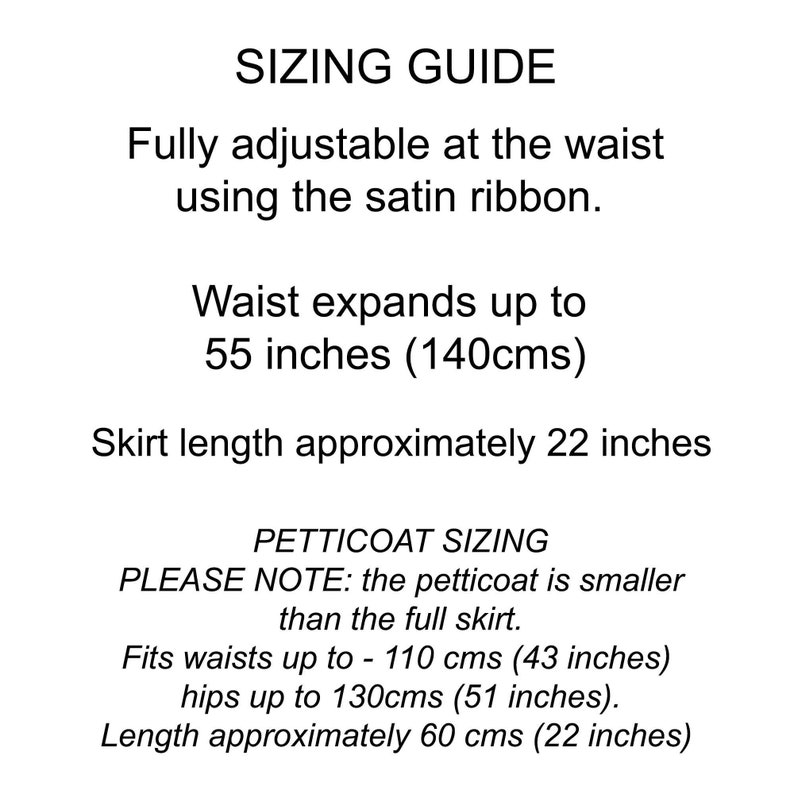 May include: A sizing guide for a skirt and petticoat. The skirt features a waist adjustable by satin ribbon, expanding to 55 inches, with a 22-inch length. The petticoat fits waists up to 43 inches, hips up to 51 inches, and is 22 inches long.