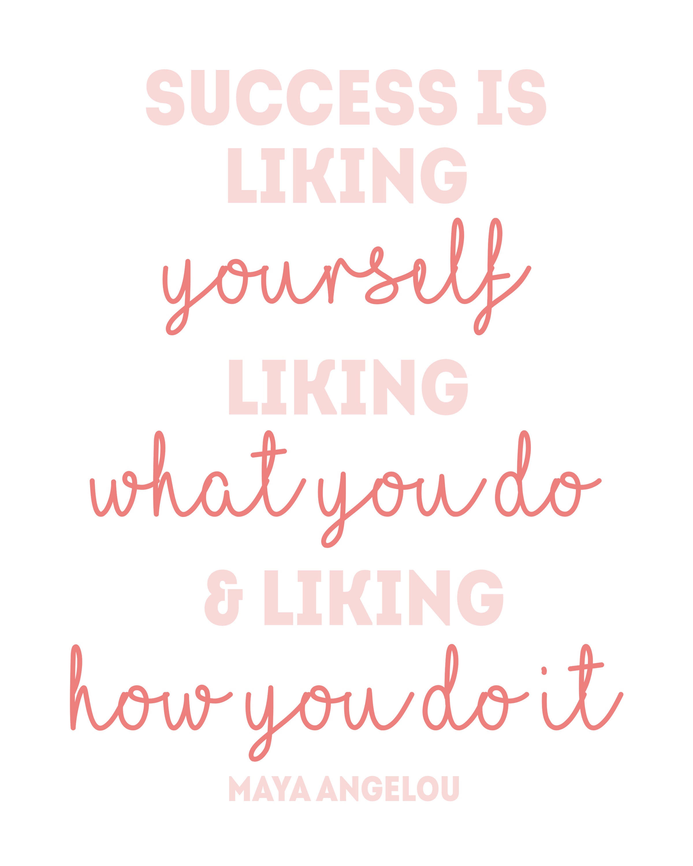 Maya Angelou Success Is Liking Yourself Success Is Liking Yourself Liking What You Do And Liking How | Etsy