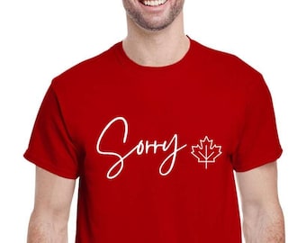 Sorry Canada Tee Shirt, Classic Canada Shirt, Funny Canada Tee Shirt, Canada shirts, Canada Day Shirt, Happy Canada Day, July 1