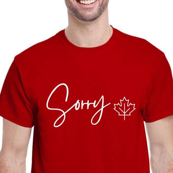 Sorry Canada Tee Shirt, Classic Canada Shirt, Funny Canada Tee Shirt, Canada shirts, Canada Day Shirt, Happy Canada Day, July 1