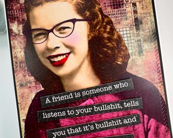 Funny Snarky Friend Card: Handmade Sassy Friendship Card