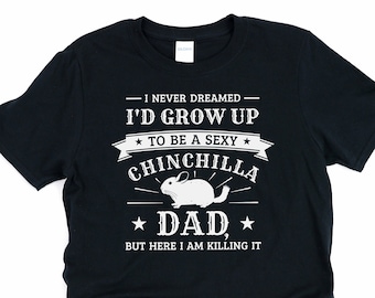 Chinchilla dad, chinchilla shirt, rodent shirt