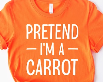 Pretend I'm a carrot costume shirt, Halloween carrot shirt, carrot Halloween costume, lazy, easy Halloween costumes for adults