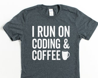 I run on coding and coffee shirt, programmer shirt, programmer gifts, coder shirt