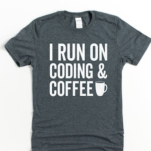 I run on coding and coffee shirt, programmer shirt, programmer gifts, coder shirt