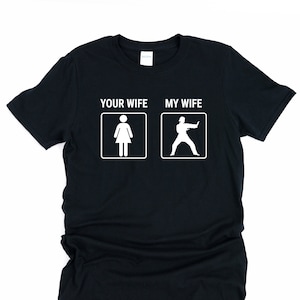 Your wife, my wife shirt, taekwondo mom shirt, husband shirt, funny martial arts shirt, martial arts gift