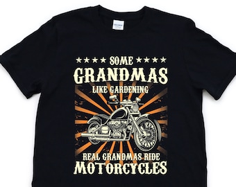 Grandma biker shirt, motorcycle grandma, motorcyclist shirt, some grandmas like gardening, real grandmas ride motorcycles