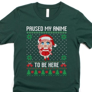 I Paused my anime to be here shirt, Christmas anime girl shirt, anime christmas shirt, ugly christmas sweater t shirt for anime lovers