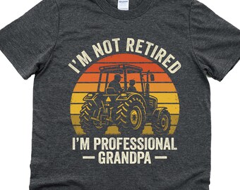 I'm not retired I'm professional grandpa farmer shirt