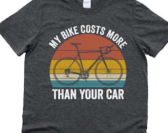 My bike costs more than your car, funny bicycle shirt
