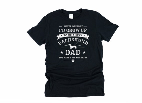 Dachshund Shirt, sausage dog, dog daddy, dog dad shirt, dachshund gift, dachshund clothes, personalized gifts for dad
