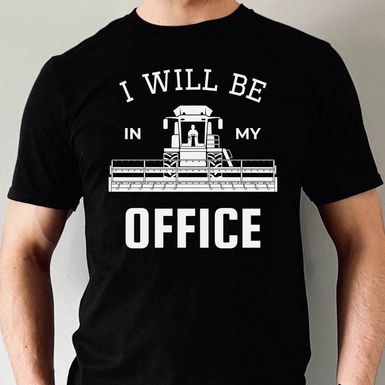 May include: Black t-shirt with a white graphic of a combine harvester and the text "I will be in my office".