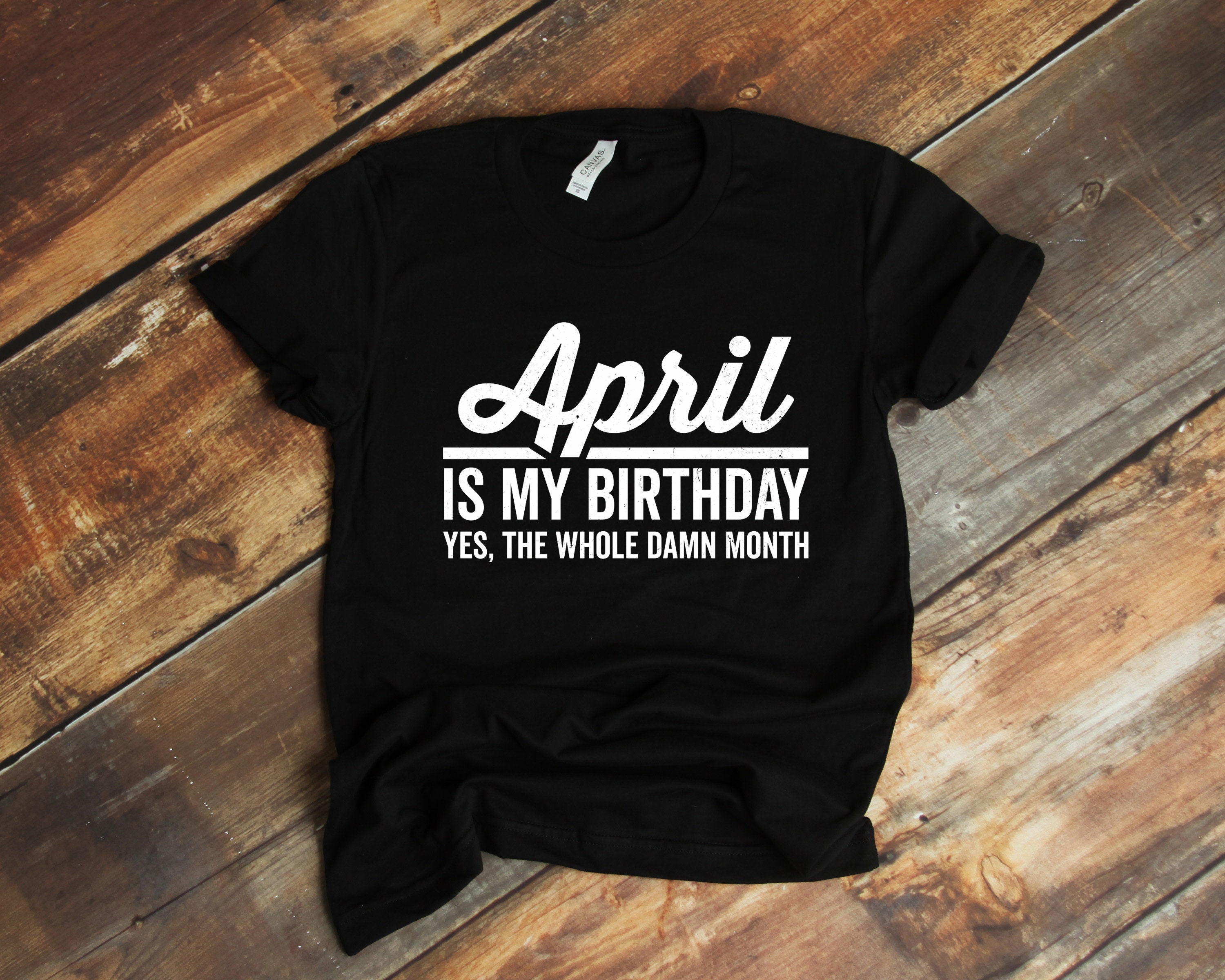 Discover Funny april birthday shirt, birth month shirt, sarcastic birthday month T-Shirt