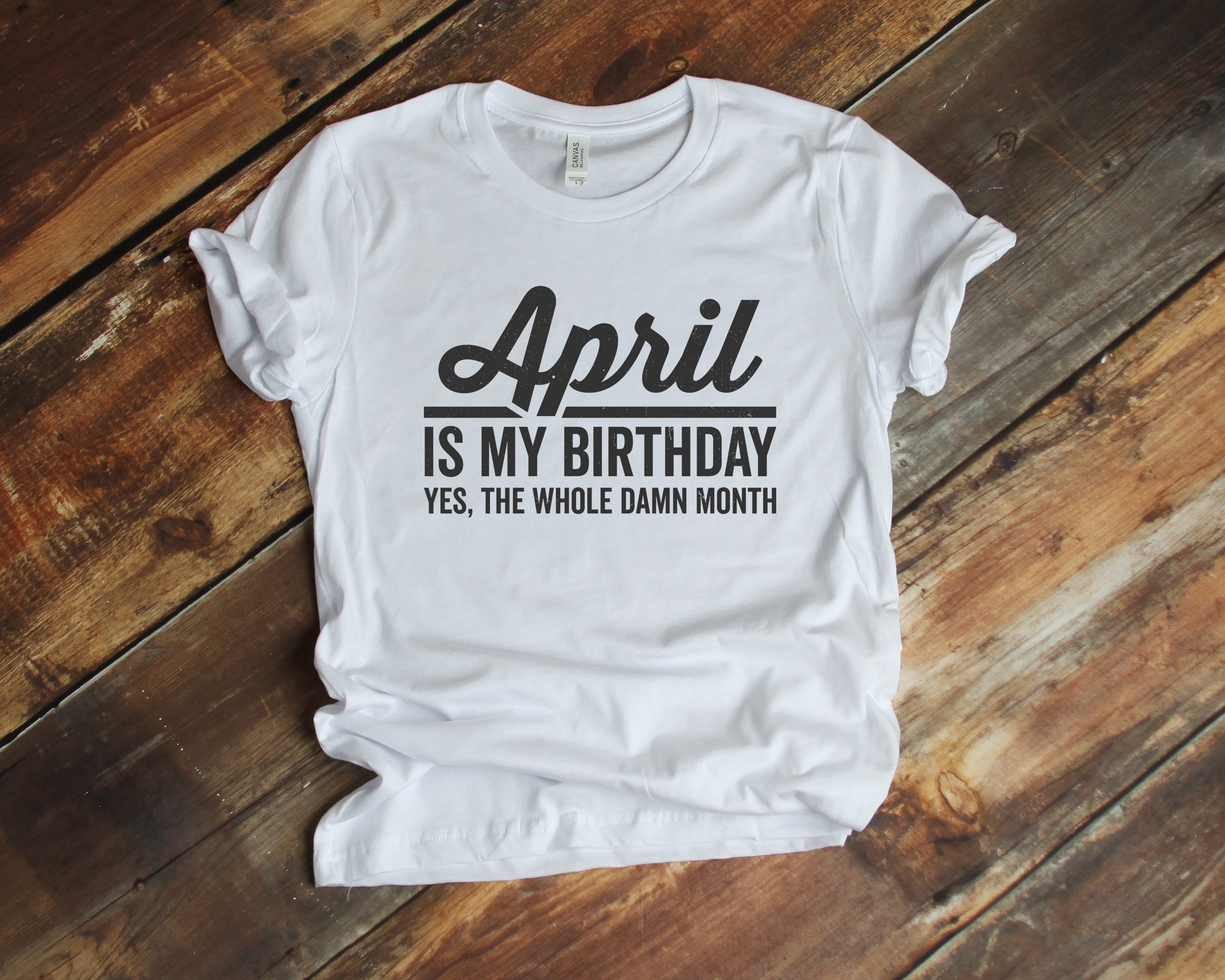 Discover Funny april birthday shirt, birth month shirt, sarcastic birthday month T-Shirt