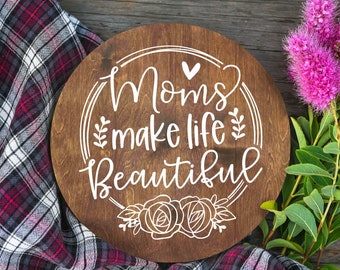 Moms Make Life Beautiful Round Sign | Mother's Day Gift | Porch or Decor Sign | Perfect Gift for Mom | Gift from Kids | Wood Pallet Sign