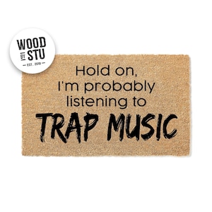 Doormat Probably Listening to Trap Music - Music Fan Doormat Gift Hip Hop Welcome Mat Custom Door Mat - Rap Decor Doormat - Door Mat 1389**