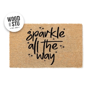 Doormat - Sparkle All the Way - Welcome Mat - First Home - Unique Gift - Boho Decor - New Home Gift - New House - Porch Decor 3518**