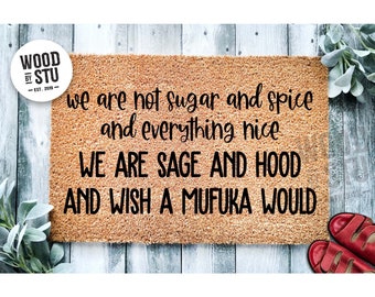 Doormat We Are Not Sugar And Spice And Everything Nice We Are Sage And Hood | Funny Doormat | Go Away Mat | Funny Door Mat Gift Home 1777**