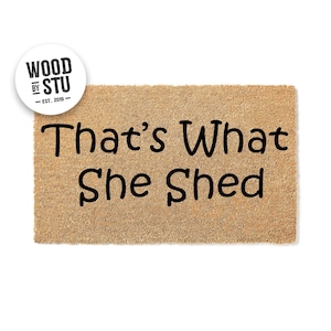 That’s What She Shed Doormat – Welcome Mat – Funny Doormat – Cute Housewarming Gift – Office – Closing Gift – New Home – Realtor stk1077