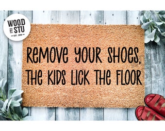 Doormat Remove Your Shoes, The Kids Lick The Floor Doormat Funny Mat Housewarming Unique Gift First House Gift Home Gift  Mat 4139**