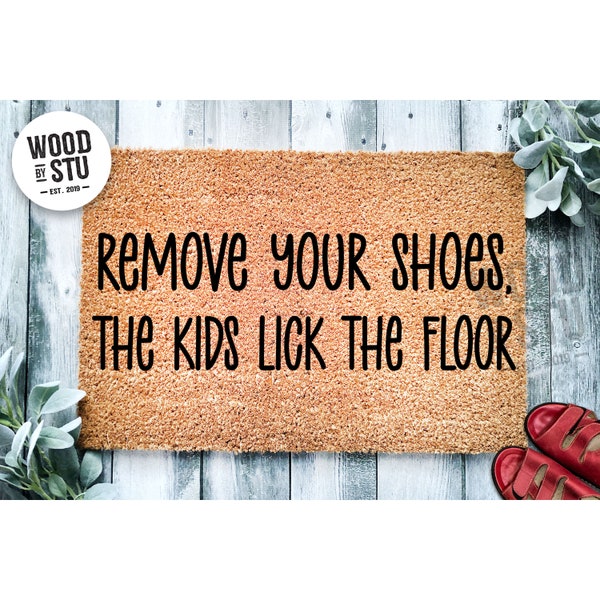 Doormat Remove Your Shoes, The Kids Lick The Floor Doormat Funny Mat Housewarming Unique Gift First House Gift Home Gift  Mat 4139**