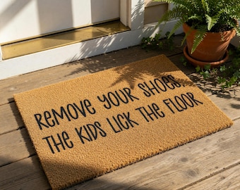 Funny Doormat, Remove Your Shoes The Kids Lick The Floor, Welcome Mat, Housewarming Gift, New Home Gift, Front Door Mat, Funny