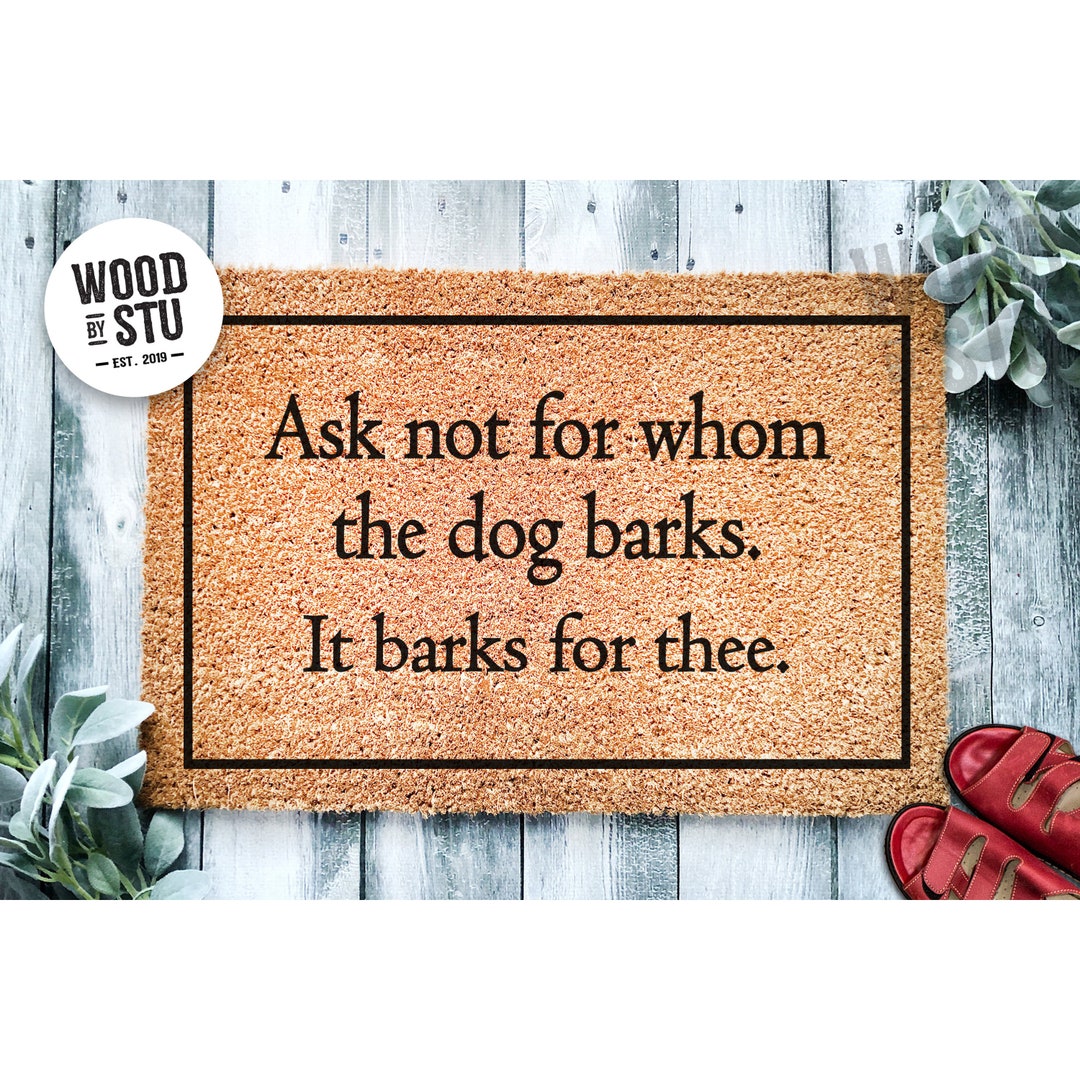 Doormat Ask Not For Whom The Dog Barks It Barks